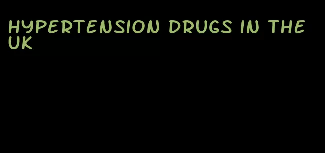 hypertension drugs in the UK