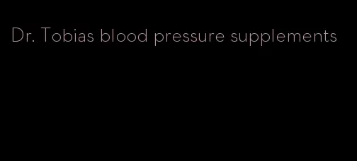 Dr. Tobias blood pressure supplements