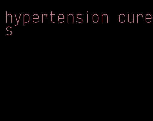 hypertension cures