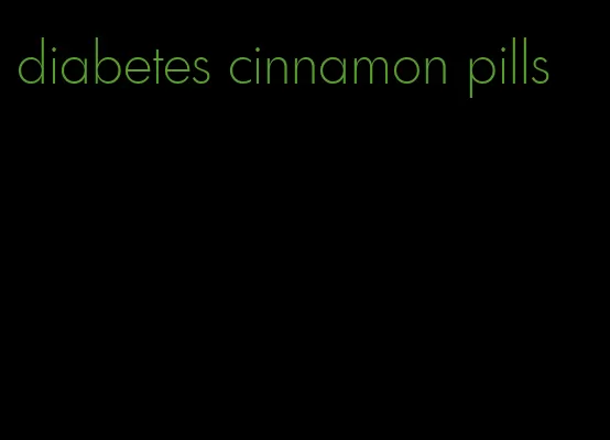 diabetes cinnamon pills