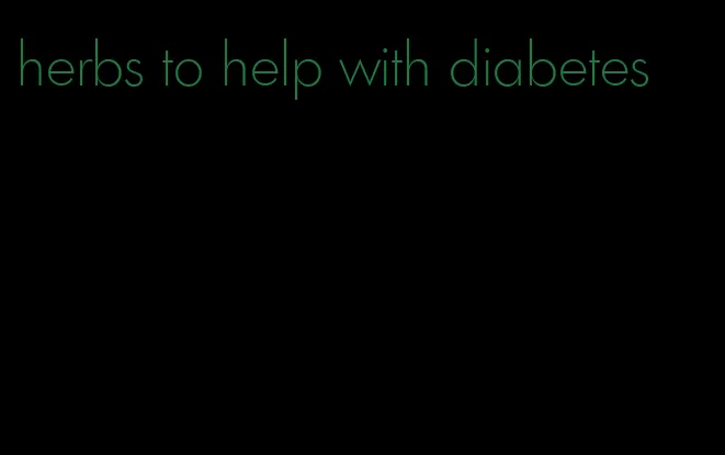herbs to help with diabetes