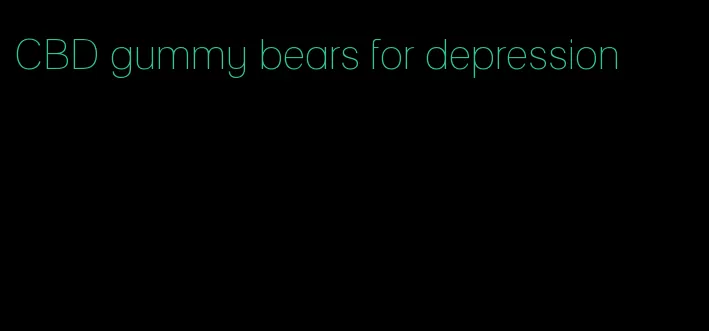CBD gummy bears for depression
