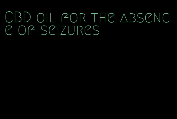 CBD oil for the absence of seizures
