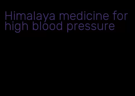 Himalaya medicine for high blood pressure