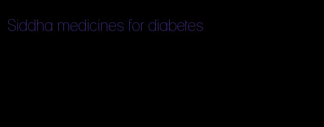 Siddha medicines for diabetes