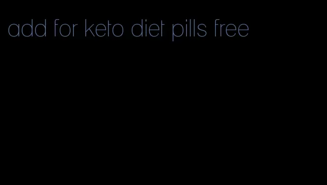 add for keto diet pills free