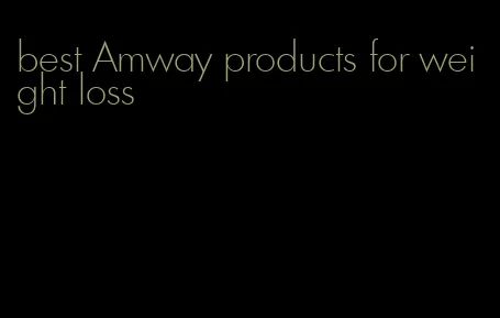 best Amway products for weight loss