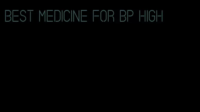 best medicine for bp high