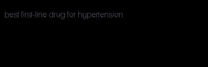 best first-line drug for hypertension