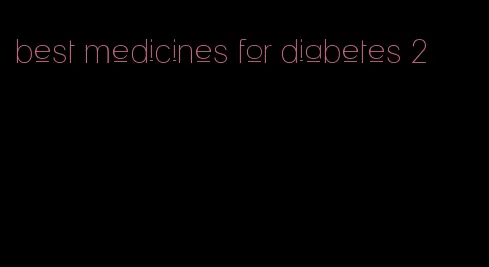 best medicines for diabetes 2