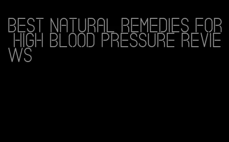 best natural remedies for high blood pressure reviews
