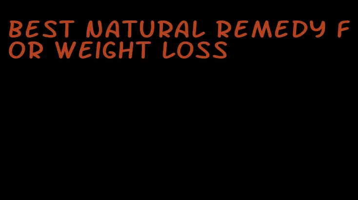best natural remedy for weight loss