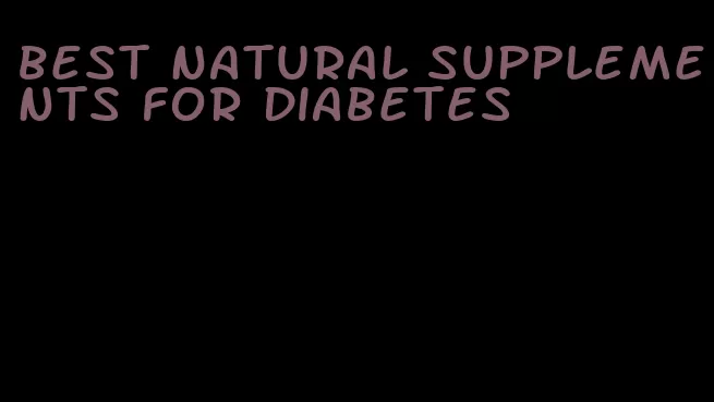 best natural supplements for diabetes