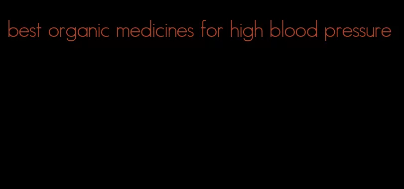 best organic medicines for high blood pressure