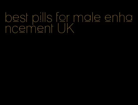 best pills for male enhancement UK