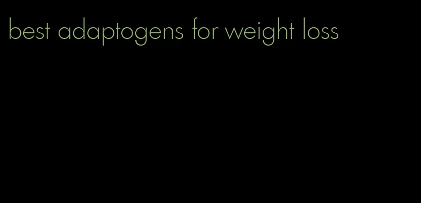 best adaptogens for weight loss