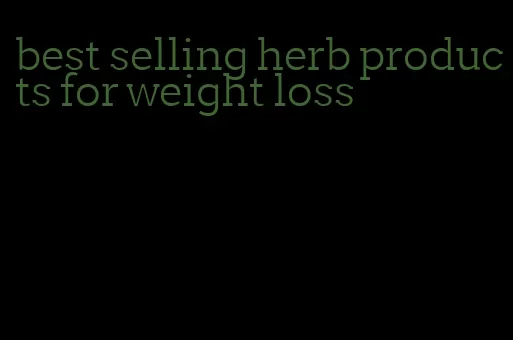 best selling herb products for weight loss