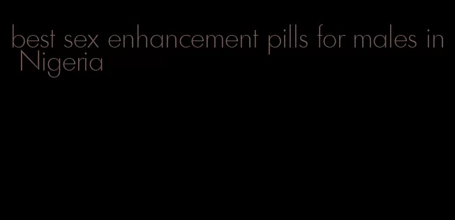 best sex enhancement pills for males in Nigeria