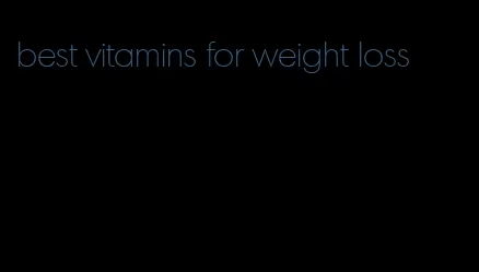 best vitamins for weight loss