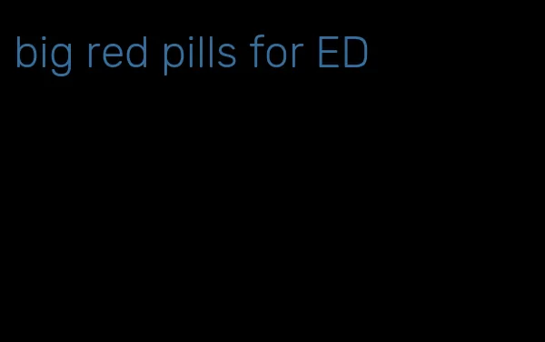 big red pills for ED