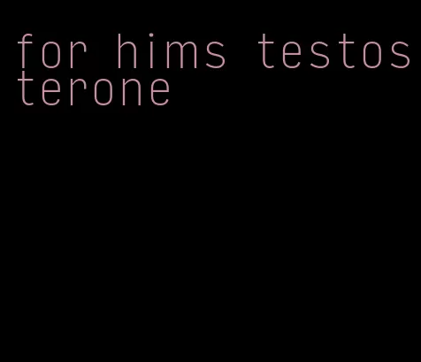 for hims testosterone