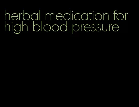 herbal medication for high blood pressure