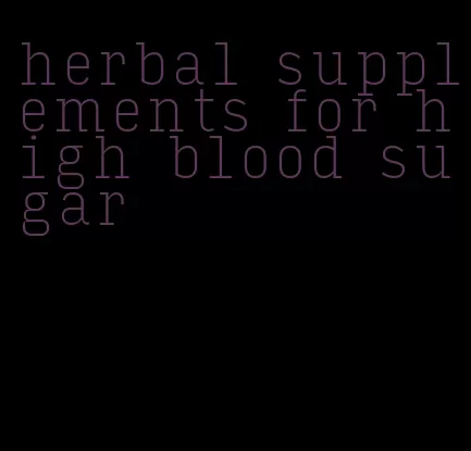 herbal supplements for high blood sugar