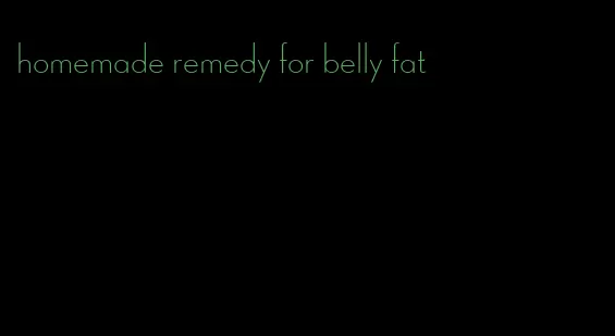 homemade remedy for belly fat