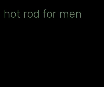hot rod for men
