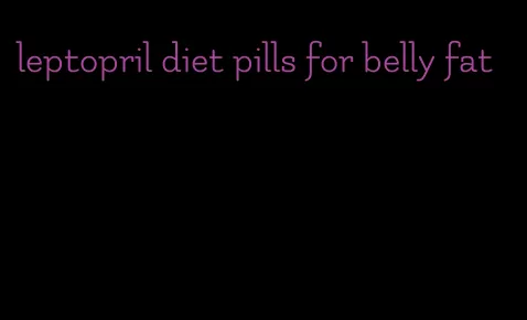 leptopril diet pills for belly fat