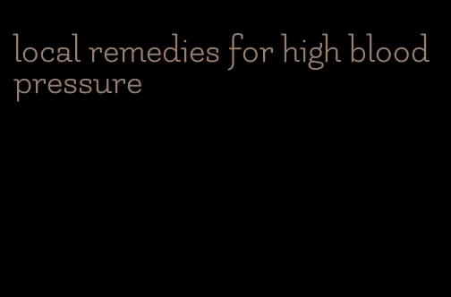 local remedies for high blood pressure