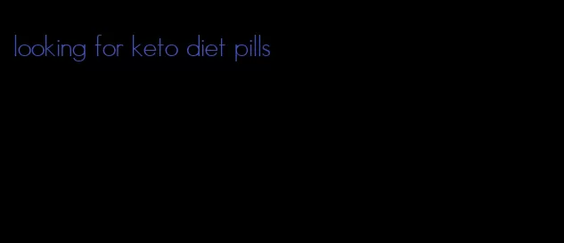 looking for keto diet pills