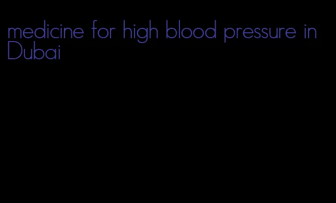 medicine for high blood pressure in Dubai