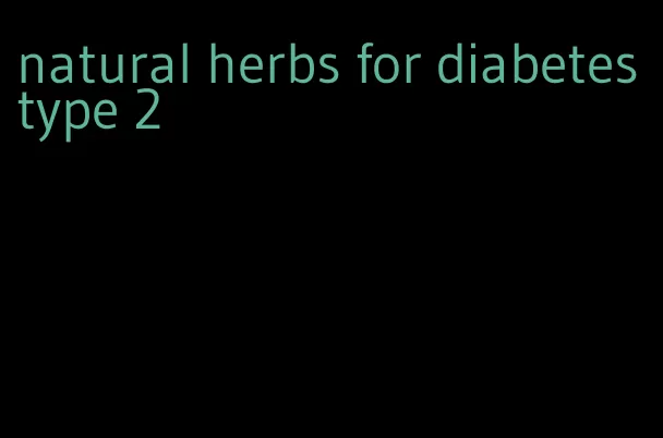 natural herbs for diabetes type 2
