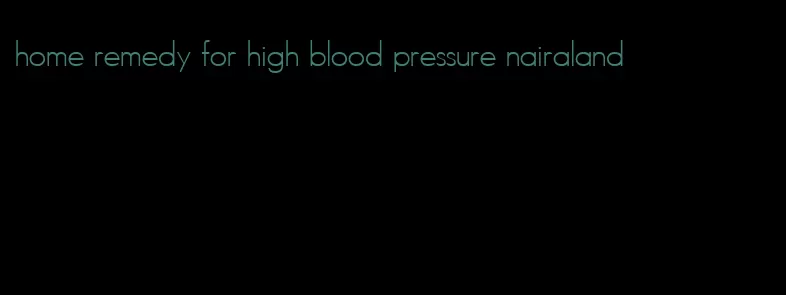 home remedy for high blood pressure nairaland