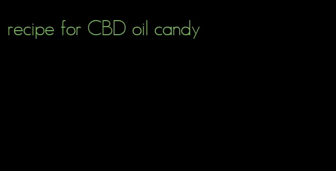 recipe for CBD oil candy