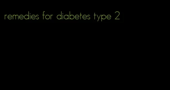 remedies for diabetes type 2