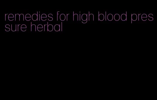 remedies for high blood pressure herbal