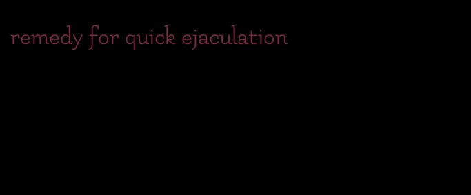 remedy for quick ejaculation