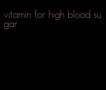 vitamin for high blood sugar
