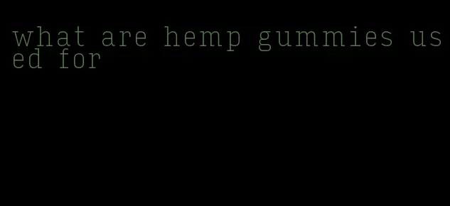 what are hemp gummies used for