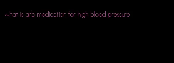 what is arb medication for high blood pressure