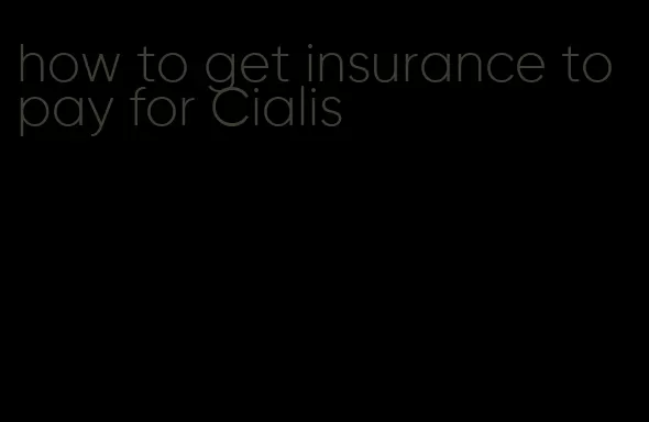 how to get insurance to pay for Cialis