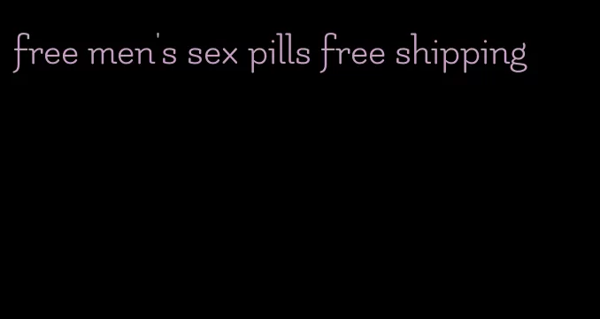free men's sex pills free shipping