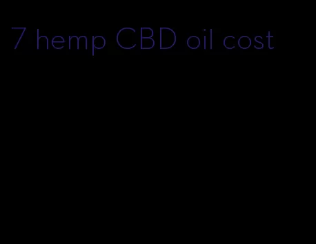 7 hemp CBD oil cost