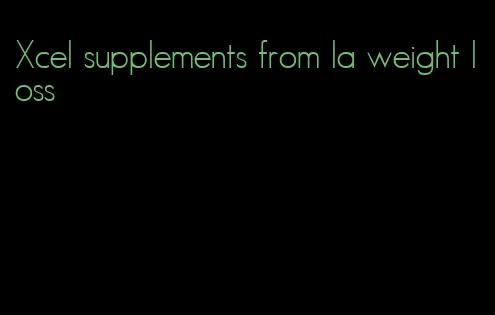 Xcel supplements from la weight loss