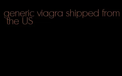 generic viagra shipped from the US