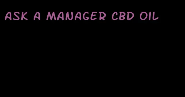 ask a manager CBD oil
