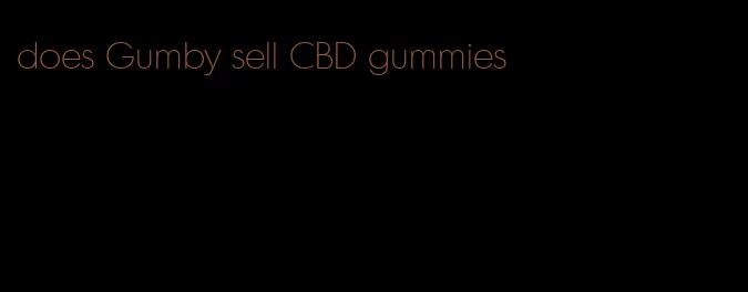does Gumby sell CBD gummies