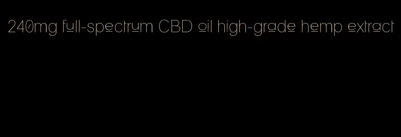 240mg full-spectrum CBD oil high-grade hemp extract